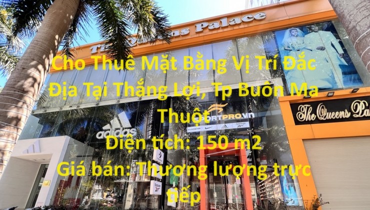 Cho Thuê Mặt Bằng Vị Trí Đắc Địa Tại Phường Thắng Lợi, Tp Buôn Ma Thuột